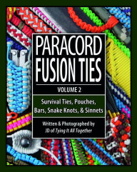 Title: Paracord Fusion Ties - Volume 2: Survival Ties, Pouches, Bars, Snake Knots, and Sinnets, Author: J.D. Lenzen