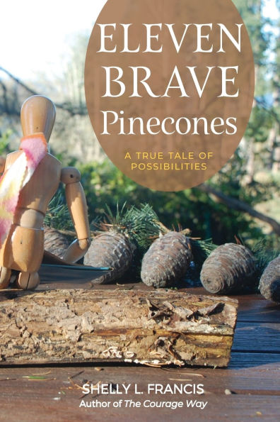 Eleven Brave Pinecones: A True Tale of Possibilities