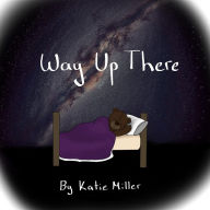 Title: Way Up There, Author: Katie Miller