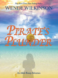 Title: Pirate's Plunder: An Adele Bonny Adventure, Author: Wendy Wilkinson