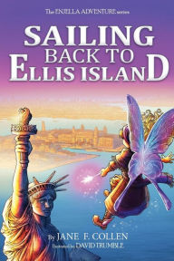 Title: Sailing Back to Ellis Island: The Enjella Adventure Series, Author: David Trumble