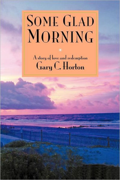 Some Glad Morning: A Story of Love and Redemption