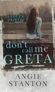 Title: Don't Call Me Greta, Author: Angie Stanton