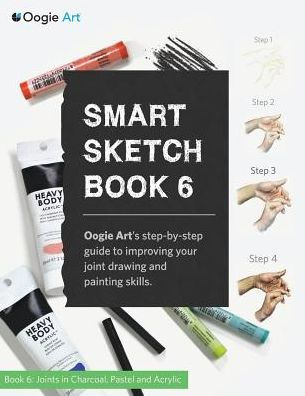 Smart Sketch Book 6: Oogie Art's step-by-step guide to drawing basic human joints in charcoal and pastel