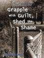 Grapple with Guilt, Shed the Shame