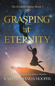 Title: Grasping at Eternity: The Kindrily Series, Author: Karen Amanda Hooper