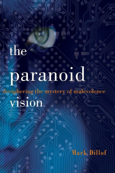 The Paranoid Vision: Deciphering the Mystery of Malevolence