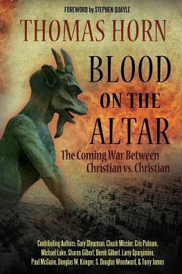 Blood on the Altar: The Coming War Between Christian vs. Christian