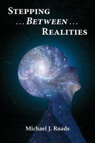 Title: Stepping Between Realities, Author: Michael J. Roads