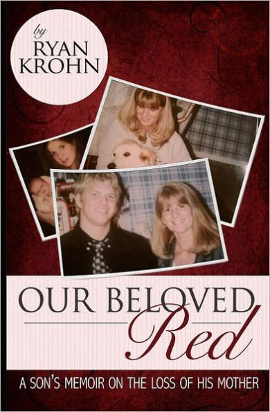 Our Beloved Red: A Son's Memoir On The Loss Of His Mother