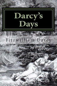 Title: Darcy's Days, Author: Fitzwilliam Darcy