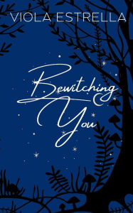 Title: Bewitching You, Author: Viola Estrella