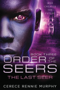Title: Order of the Seers: The Last Seer, Author: Cerece Rennie Murphy