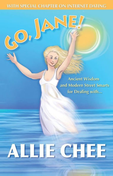 Go, Jane!: Ancient Wisdom and Modern Street Smarts for Dealing with Dicks
