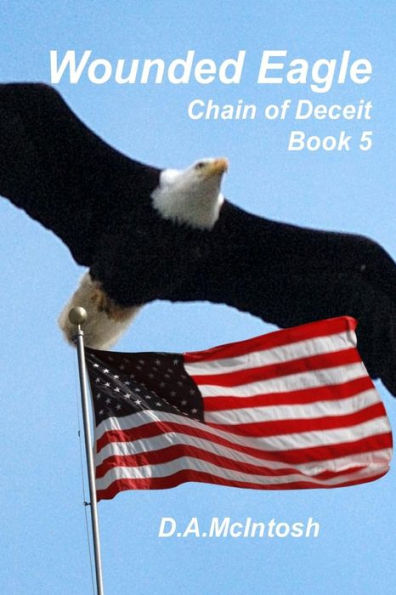 Wounded Eagle: Chain of Deceit, Book 5: Chain of Deceit, Book 5