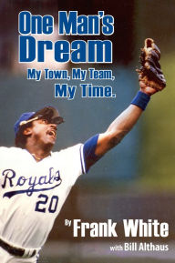 Title: One Man's Dream: My Town, My Team, My Time, Author: Frank White