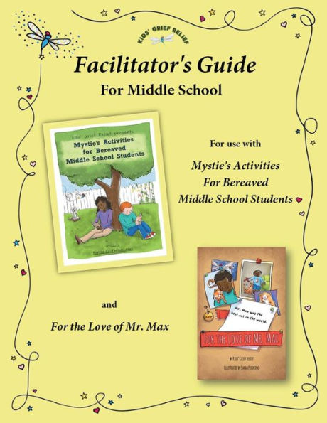 Facilitator's Guide for use with Mystie's Activities for Bereaved Middle School Students