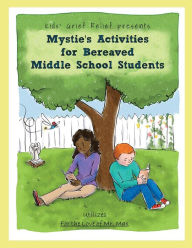 Title: Mystie's Activities for Bereaved Middle School Students, Author: Sarah Pecorino