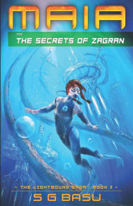 Title: Maia and the Secrets of Zagran, Author: S G Basu