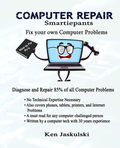 COMPUTER REPAIR Smartiepants: Fix your own Computer Problems