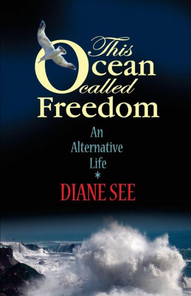 This Ocean Called Freedom: An Alternative Life
