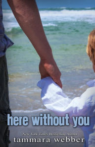 Title: Here Without You, Author: Tammara Webber