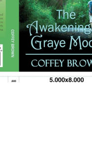 Title: The Awakening of Graye Moon, Author: Coffey Brown