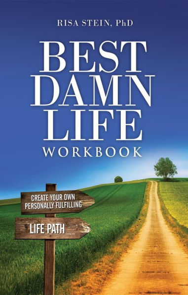 Best Damn Life Workbook: Create Your Own Personally Fulfilling Life Path