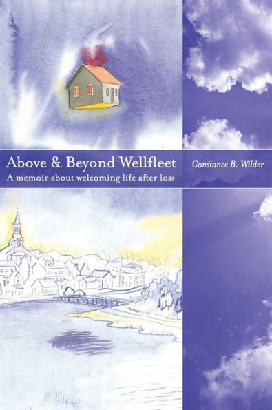 Above and Beyond Wellfleet: A memoir about welcoming life after loss