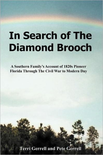 Search of The Diamond Brooch: A Southern Family's Account 1820s Pioneer Florida Through Civil War to Modern Day