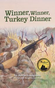 Title: Winner, Winner, Turkey Dinner, Author: Kevin Lovegreen