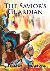 Title: The Savior's Guardian, Author: Mike Finton