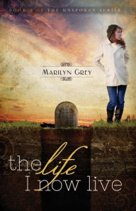 Title: The Life I Now Live, Author: Marilyn Grey