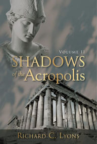 Title: Shadows of the Acropolis, Author: Richard C Lyons