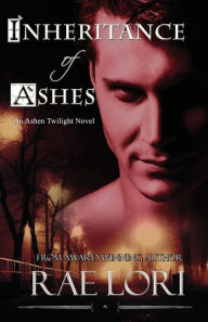 Title: Inheritance of Ashes, Author: Rae Lori