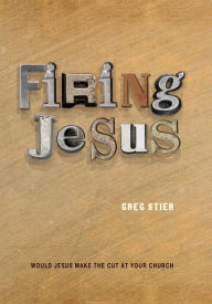 Title: Firing Jesus, Author: Greg Stier