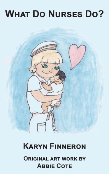 WHAT DO NURSES DO?