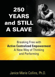 Title: 250 Years and Still A Slave, Author: Janice Marie Collins PH D