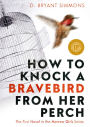 How to Knock a Bravebird from Her Perch: The First Novel in the Morrow Girls Series