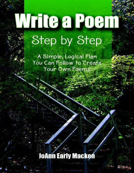 Write a Poem Step by Step: A Simple, Logical Plan You Can Follow to Create Your Own Poems