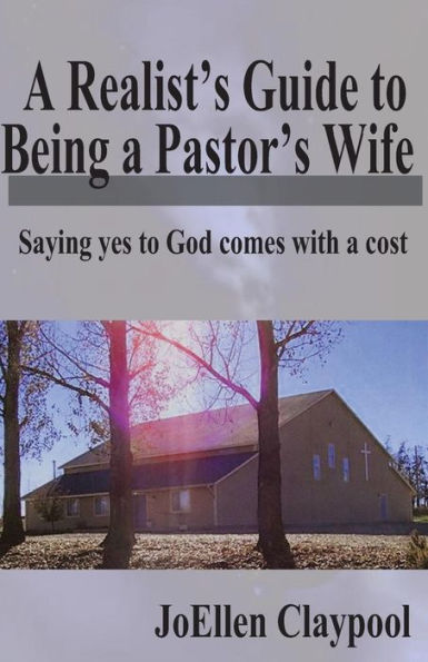 A Realist's Guide to Being a Pastor's Wife: Saying yes to God comes with a cost