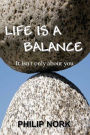 Life Is A Balance: It isn't only about you