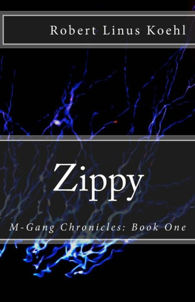 Zippy: M-Gang Chronicles: Book One