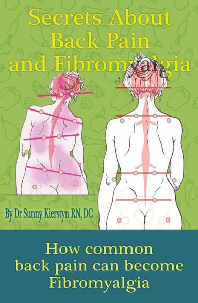 Secrets About Back Pain And Fibromyalgia: How Common Back Pain Can Become Fibromyalgia