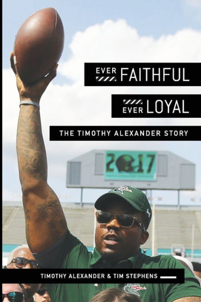 Ever Faithful, Ever Loyal: The Timothy Alexander Story