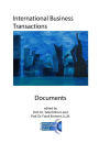 International Business Transactions - Documents: Key Conventions, Agreements, Model Laws, and Rules for International Sales, Documentary Credit, Shipping, Insurance, and Dispute Settlement