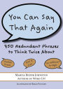 You Can Say That Again: 750 Redundant Phrases to Think Twice About