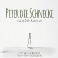 Title: Peter die Schnecke und das GroÃ¯Â¿Â½e Waldrennen, Author: Ann Solyst