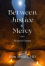 Between Justice and Mercy with Related Essays