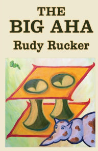 Title: The Big Aha, Author: Rudy Rucker